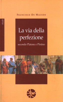 La via della perfezione secondo Platone e Plotino