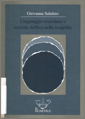 Linguaggio oracolare e oracolo delfico nella tragedia