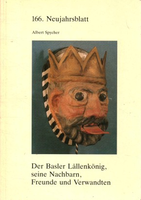 Der Basler Laellenkoenig, seine Nachbarn, Freunde und Verwandten