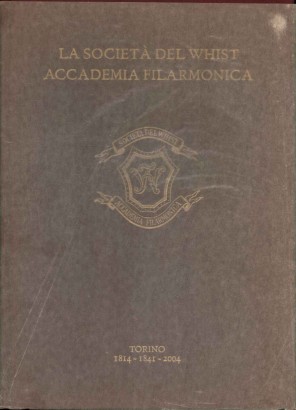 La società del Whist. Accademia filarmonica