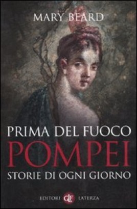 Prima del fuoco. Pompei, storie di ogni giorno