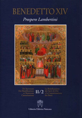 La Beatificazione dei Servi di Dio e la Canonizzazione dei Beati (Volume II/2)