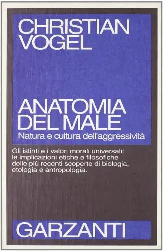 Anatomia del male. Natura e cultura dell'aggressività [Book]