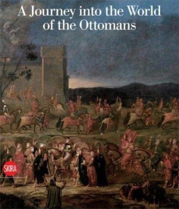 A Journey into the World of the Ottomans