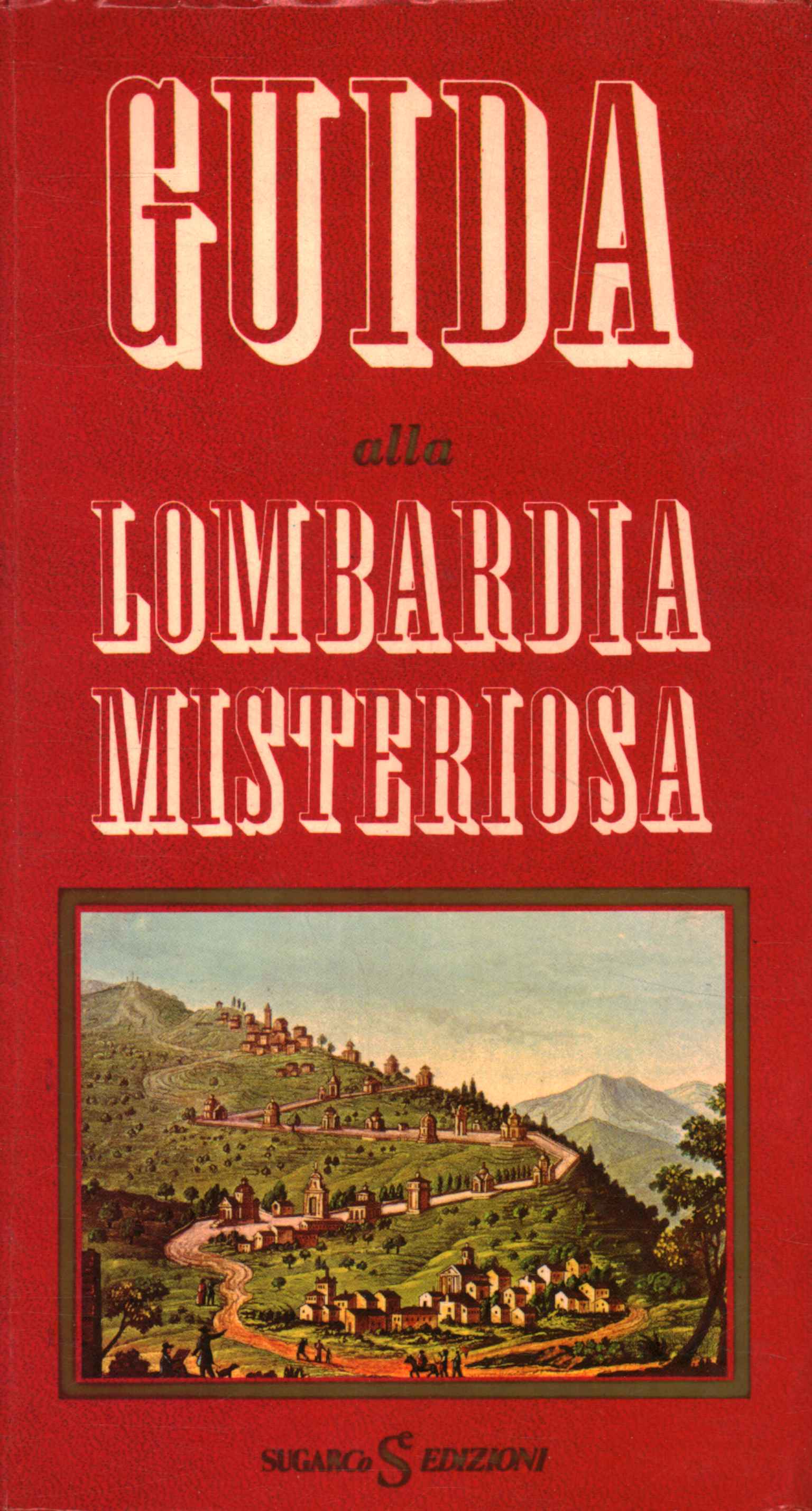 Guide de la mystérieuse Lombardie