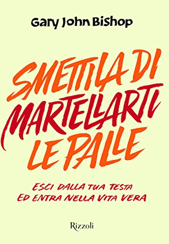 Smettila di martellarti le palle