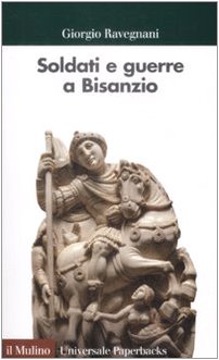 Soldati e guerre a Bisanzio