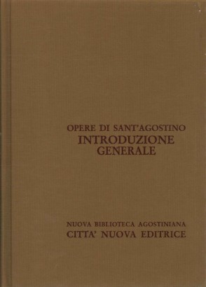 Opere di Sant'Agostino. Introduzione generale a Sant'Agostino