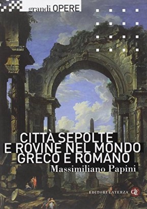 Città sepolte e rovine nel mondo greco e romano