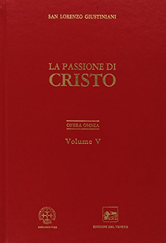 La passion du Christ. Opera Omnia (vo