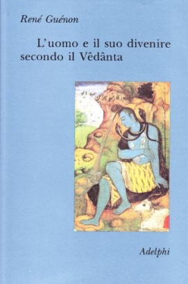 L'uomo e il suo divenire secondo il Vedanta