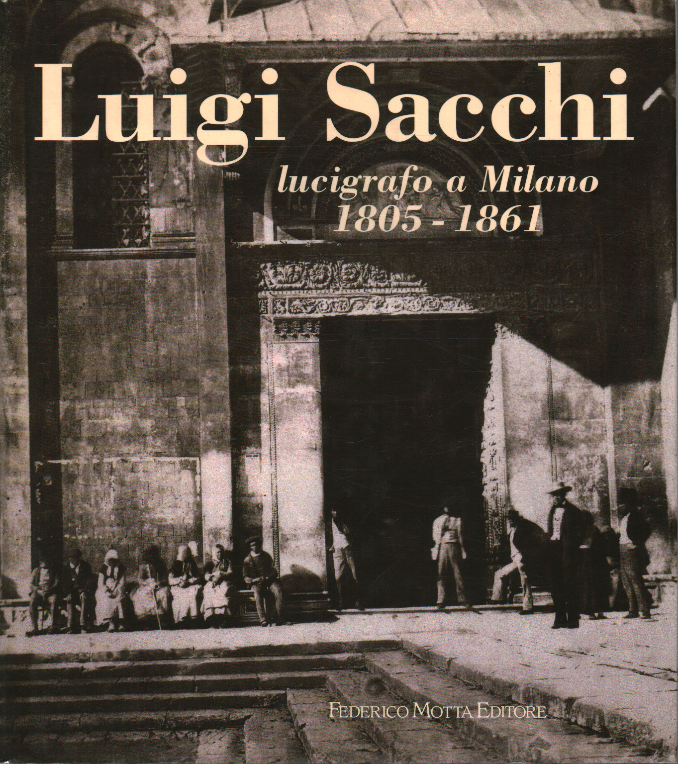 Alle origini della fotografia. Luigi Sac