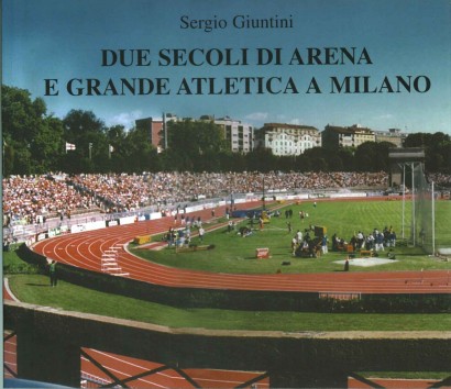 Due secoli di arena e grande atletica a Milano