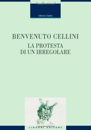 Benvenuto Cellini. The protest of an i