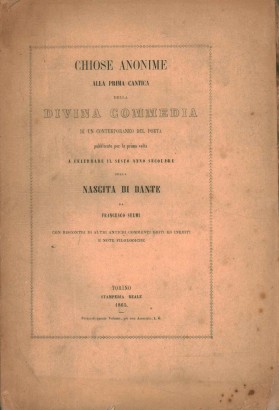 Chiose anonime alla prima cantica della Divina Commedia di un contemporaneo del poeta; pubblicate per la prima volta a celebrale il sesto anno secolare della nascita di Dante