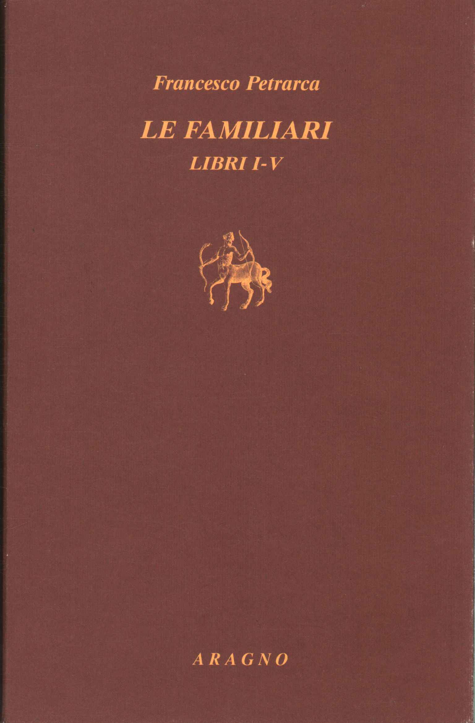 Le familiari: Libri I-V (Tomo I)