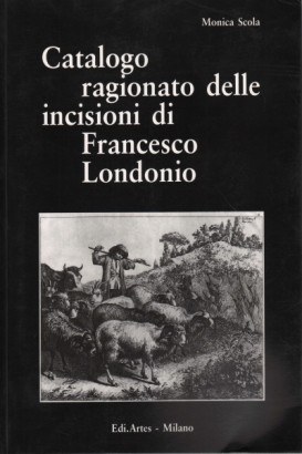 Catalogo ragionato delle incisioni di Francesco Londonio