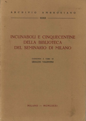 Incunaboli e cinquecentine della biblioteca del seminario di Milano