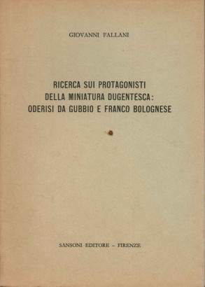 Ricerca sui protagonisti della miniatura dugentesca: Oderisi da Gubbio e Franco Bolognese