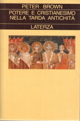 Potere e cristianesimo nella tarda antichità