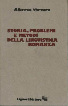 Storia, problemi e metodi della linguistica romanza