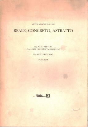 Arte a Milano 1946-1959. Reale, concreto, astratto