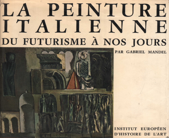 La peinture italienne du futurisme à nos jours, Gabriel Mandel