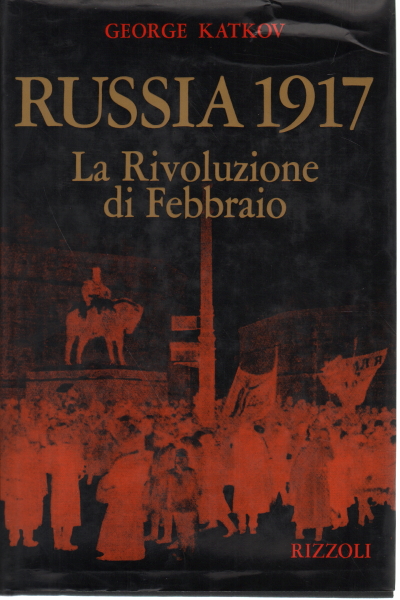 Russia 1917. The February Revolution, George Katkov