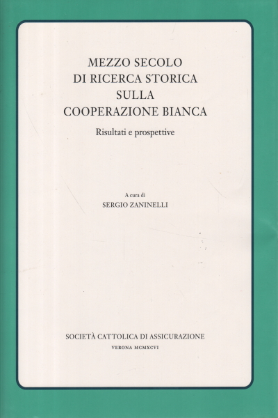 Ein halbes Jahrhundert historische Forschung zur Zusammenarbeit, Sergio Zaninelli Giorgio Borelli Giovanni Zalin