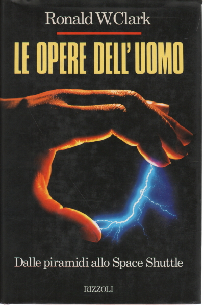 Le opere dell'uomo, Ronald W. Clark