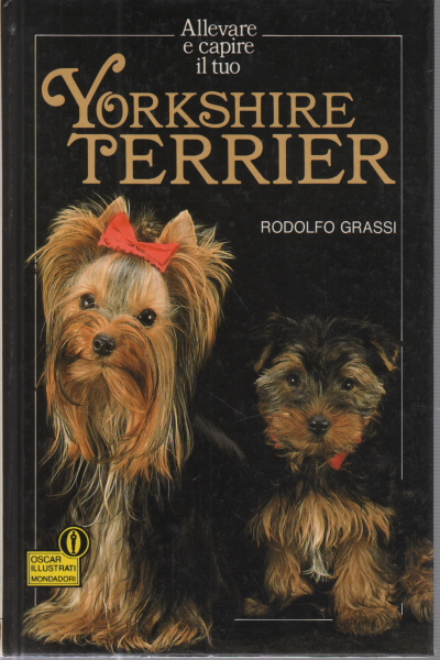 Allevare e capire il tuo Yorkshire Terrier, Rodolfo Grassi