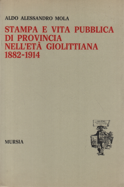 Presse provinciale et vie publique à l'époque Giol, Aldo Alessandro Mola