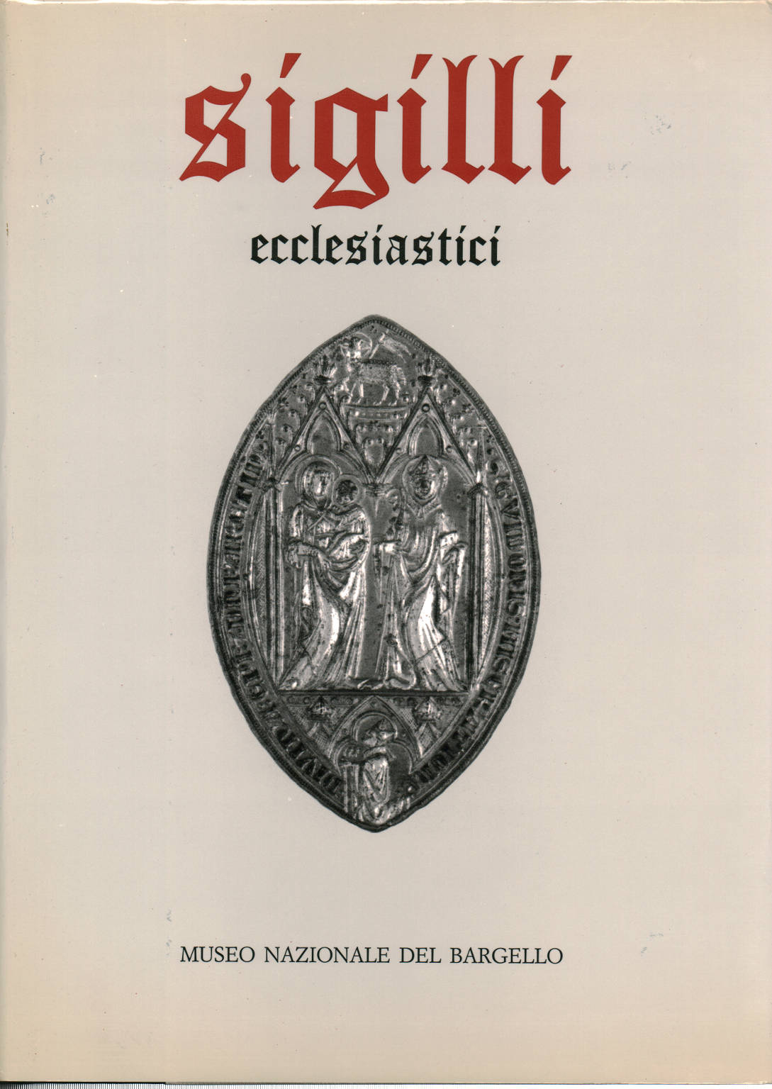 Sellos eclesiásticos Volumen uno, Andrea Muzzi Bruna Tomasello Attilio Tori, Sellos en el Museo Nacional del Bargello