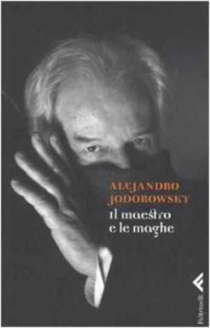 Il maestro e le maghe | Alejandro Jodorowsky usato Storia Biografie Diari e Memorie