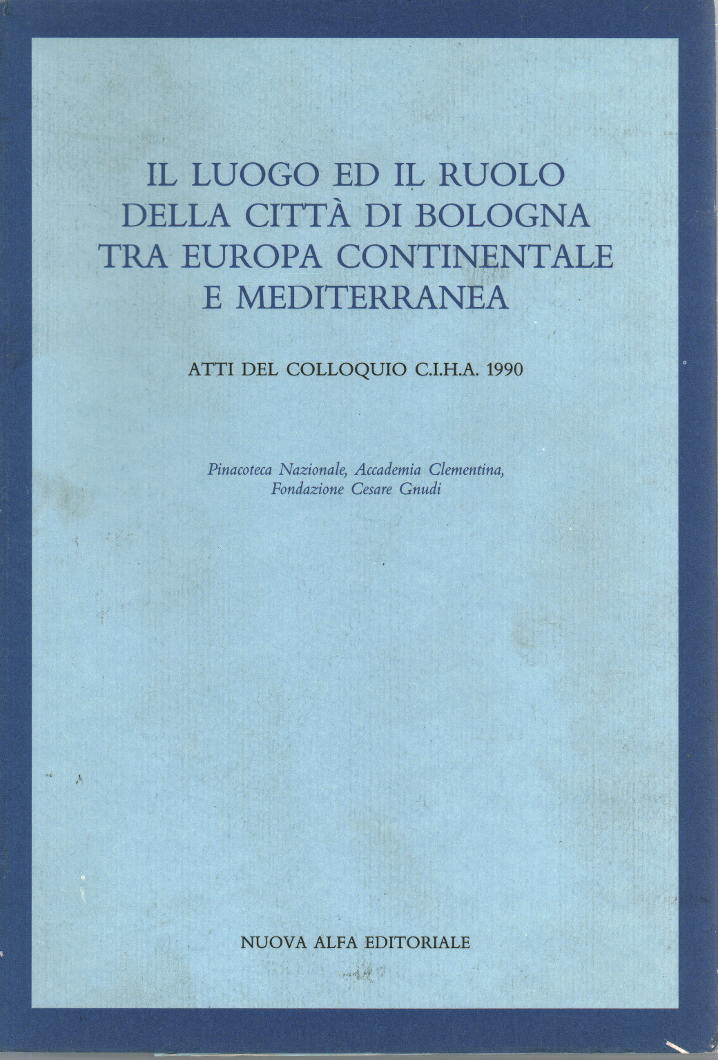 Il luogo ed il ruolo della città di Bologna tra E, s.a.