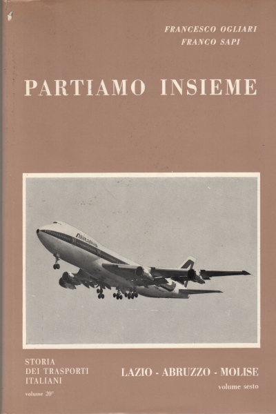 Wir gehen zusammen. Latium, Abruzzen, Molise vol. VI | Francesco Ogliari und Franco Sapi verwendeten die Geschichte Italiens