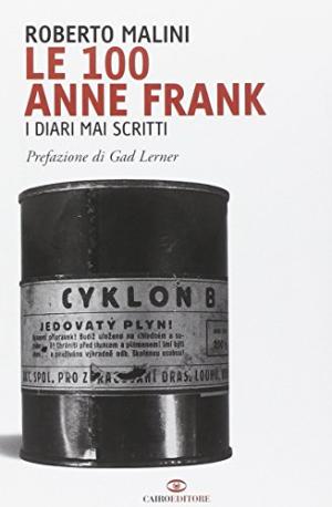 Le 100 Anne Frank - I diari mai scritti | Roberto Malini usato Storia Contemporanea