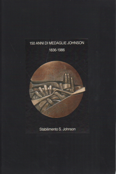 150 anni di medaglie Johnson 1836-1986