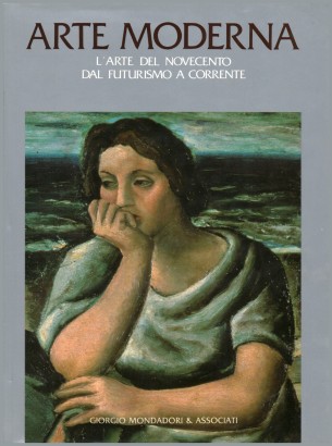 Arte Moderna. L'arte del novecento dal futurismo a corrente