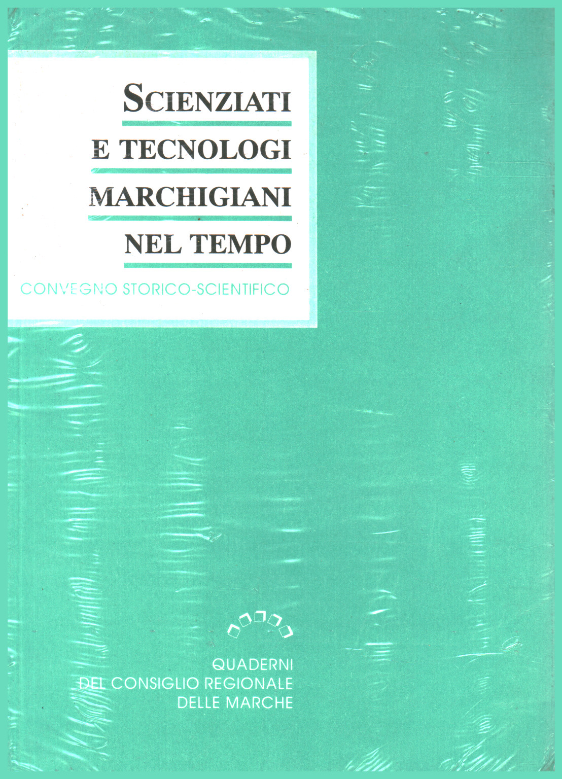 Scienziati e tecnologi marchigiani nel tempo, s.a.