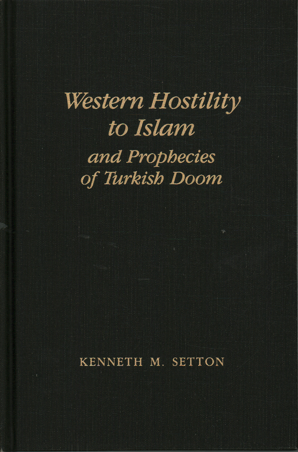 Hostilité occidentale envers l'Islam et prophéties de Turki, Kenneth M. Setton