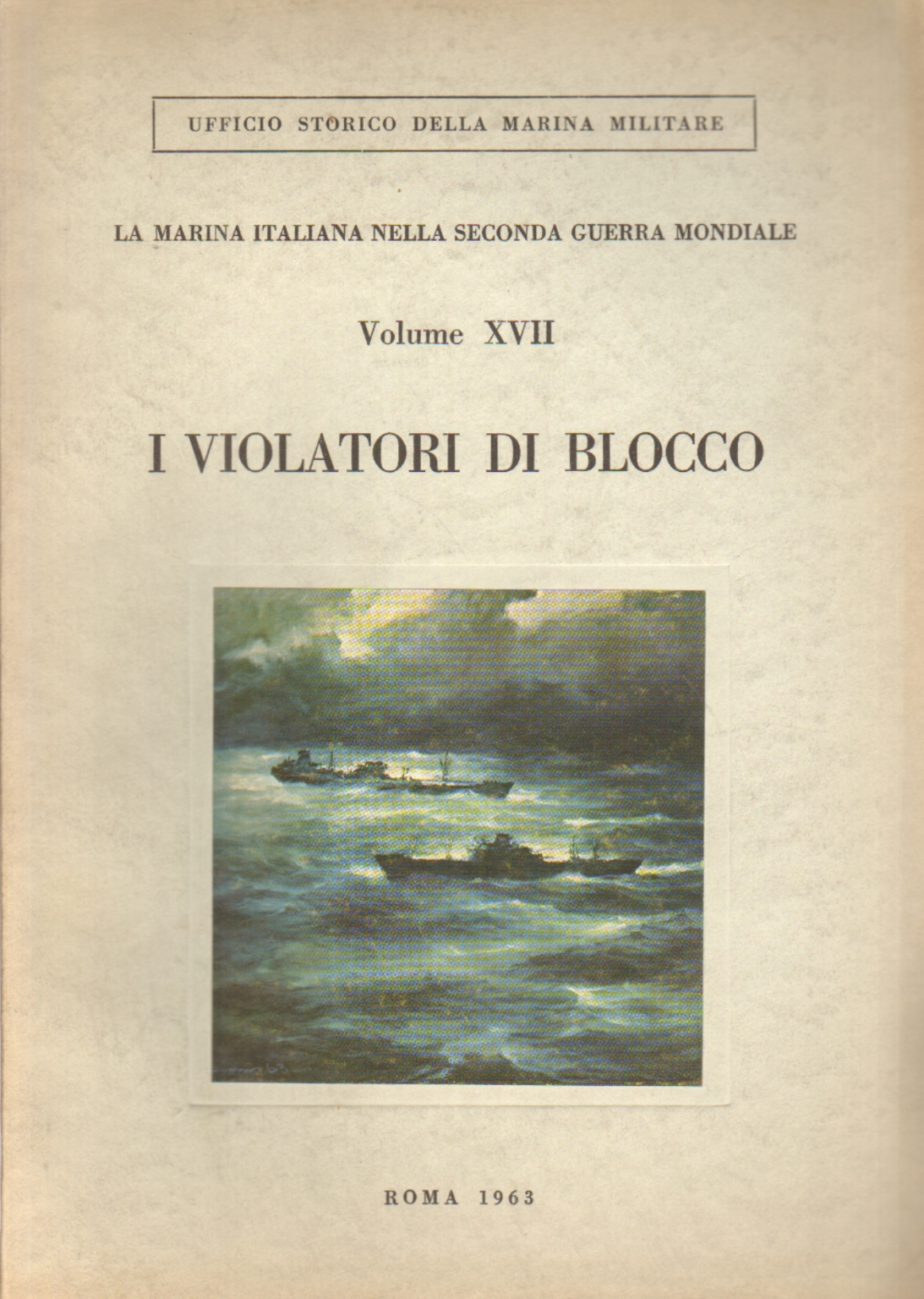 I violatori di blocco Volume XVII, Carlo De Risio Aldo Cocchia,La Marina Italiana nella Seconda Guerra%