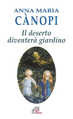 Il deserto diventerà giardino, Anna Maria Cànopi