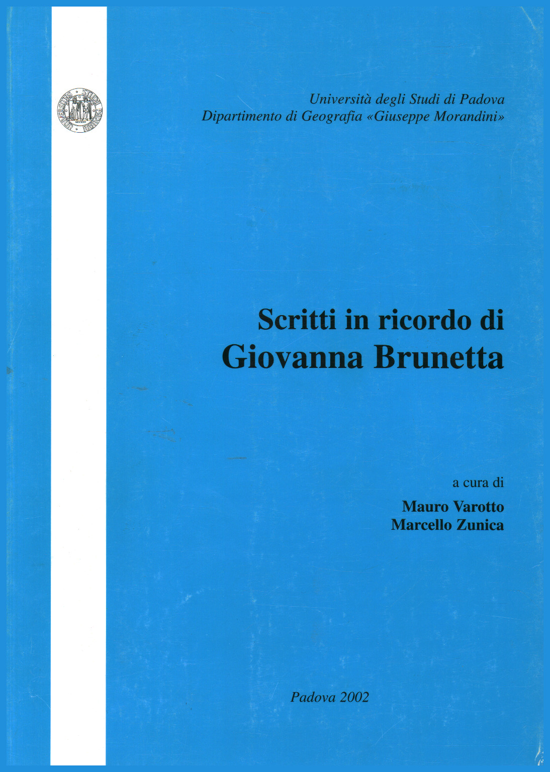 Writings in memory of Giovanna Brunetta, Mauro Varotto Marcello Zunica