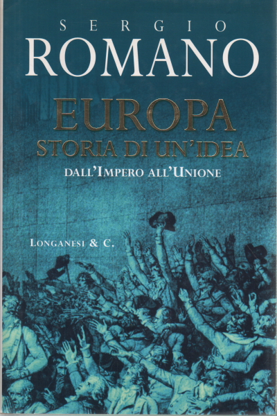 Europa. Storia di un'idea, Sergio Romano