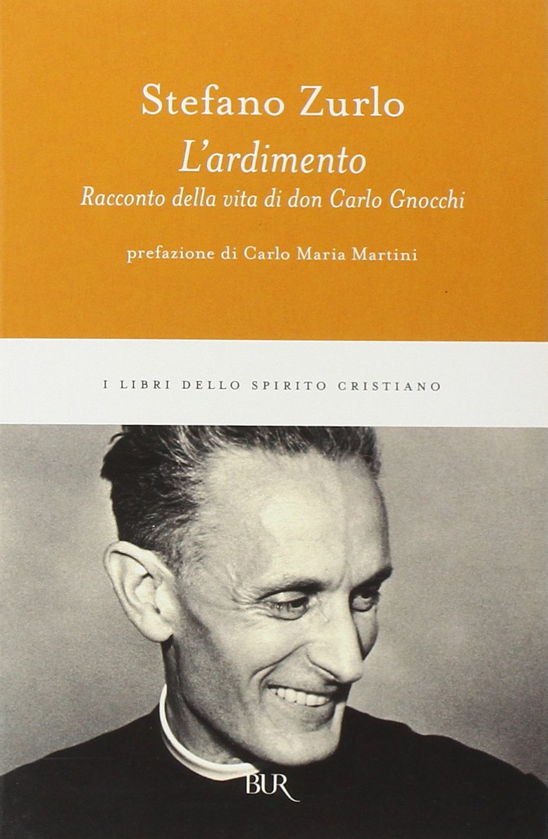 L&apos;ardimento. Racconto della vita di don Carlo Gnocchi