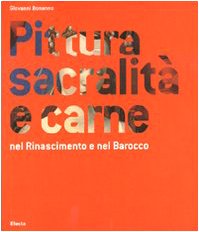 Pintura, sacralidad y carne en el Renacimiento y en , Giovanni Bonanno