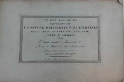 Nuova raccolta rappresentante i costumi religiosi civili e militari degli antichi Egiziani, Etruschi, Greci, e Romani tratti dagli antichi monumenti