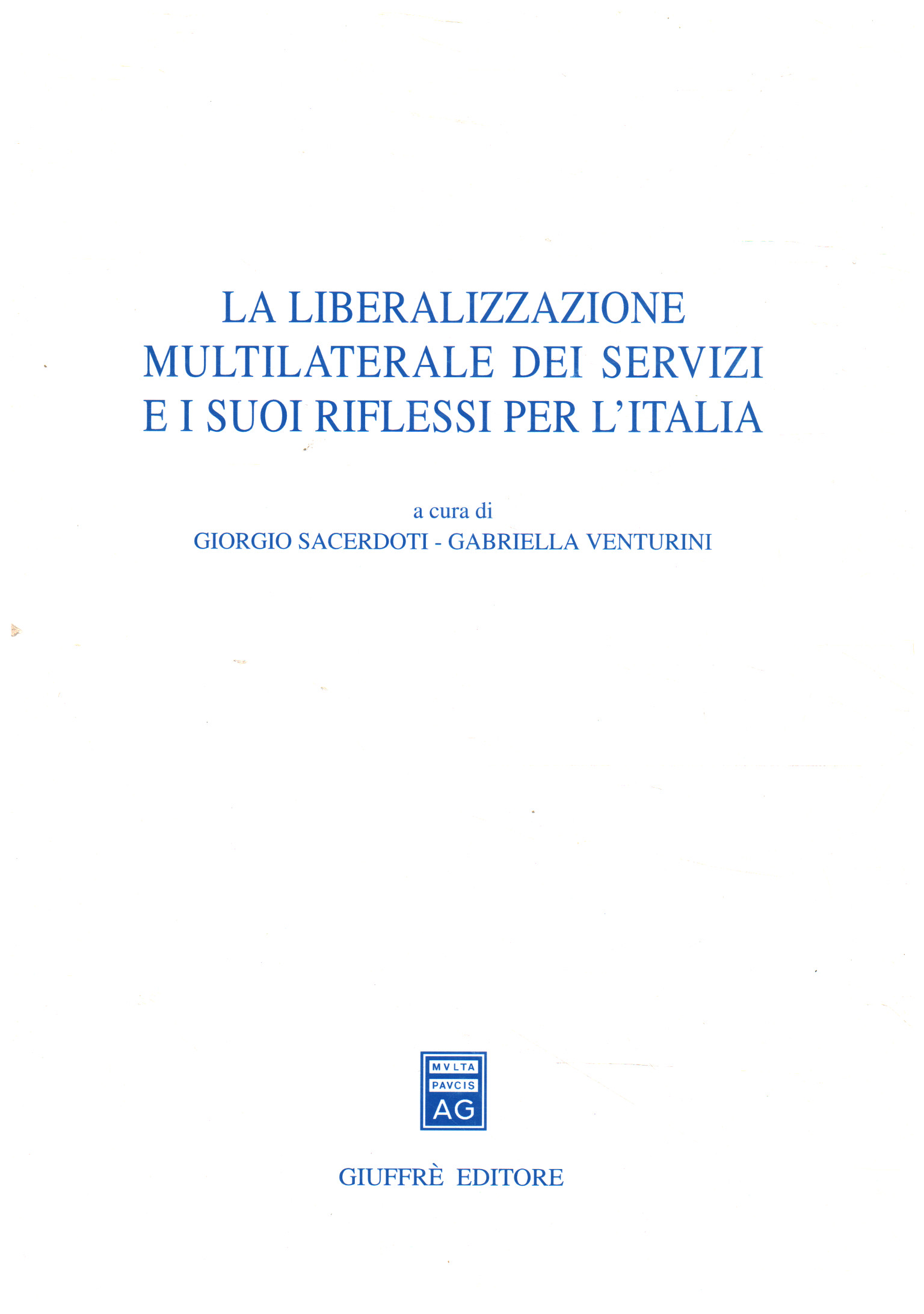 La liberalizzazione multilaterale dei servizi e i , Giorgio Sacerdoti Gabriella Venturini