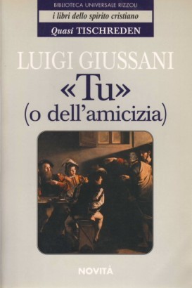 Tu (o dell'amicizia). Volume primo